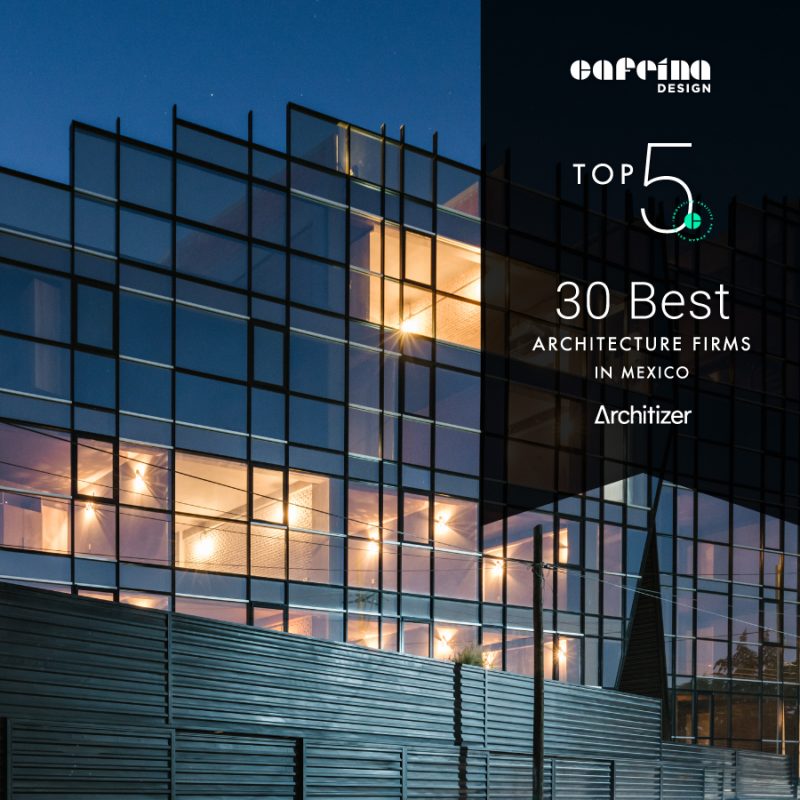 Cafeina Design: Top 5 of “Best Architecture Firms in Mexico”